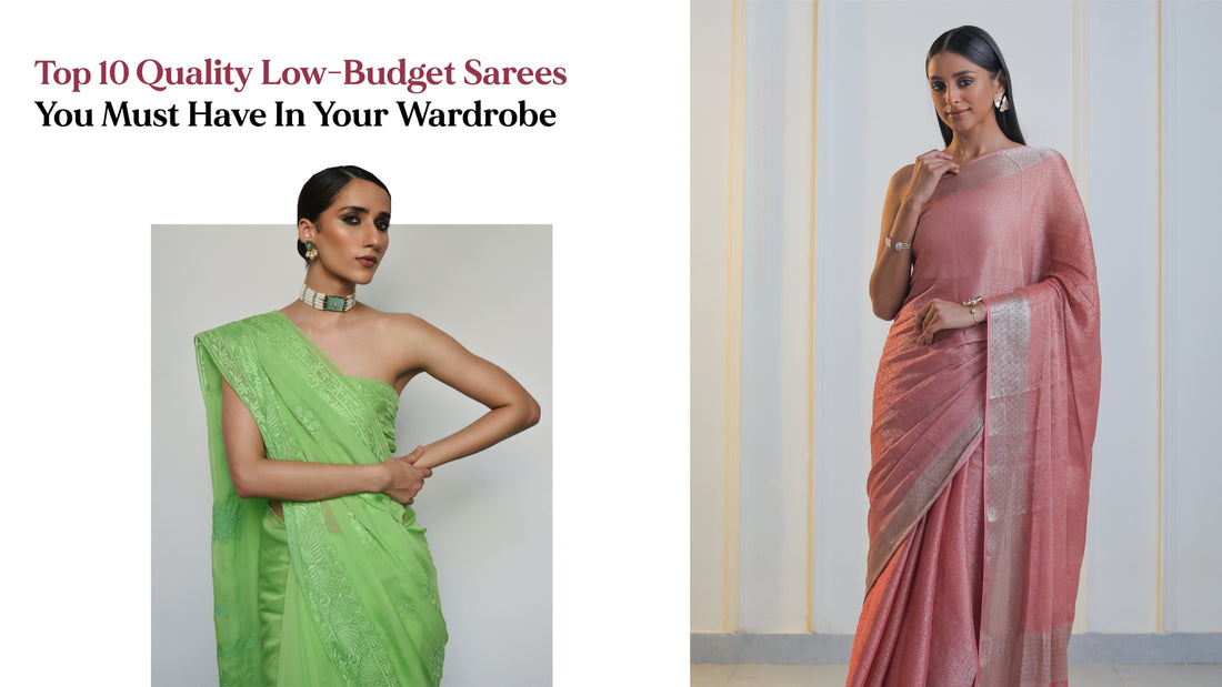Top 10 Quality Low-Budget Sarees You Must Have in Your Wardrobe
