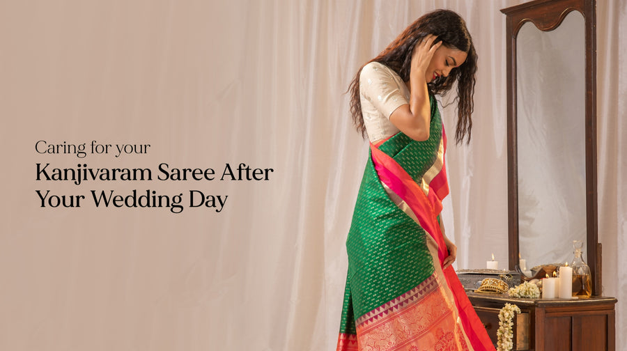 Caring For Your Kanjivaram Saree After Your Wedding Day